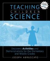 Teaching Children Science: Discovery Activities and Demonstrations for the Elementary and Middle Grades, Mylabschool Edition 0205330029 Book Cover