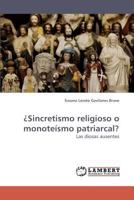¿Sincretismo religioso o monoteísmo patriarcal?: Las diosas ausentes 3838316932 Book Cover