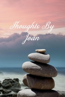 Thoughts By Joan: Personalized Cover Lined Notebook, Journal Or Diary For Notes or Personal Reflections. Includes List Of 31 Personal Care Suggestions. Great Gift For Less Than Ten Dollars. 1695370708 Book Cover