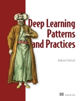 Deep Learning Design Patterns 1617298263 Book Cover