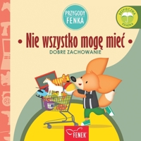 Nie wszystko mogę miec: Dobre zachowanie (Przygody Fenka) 8367853075 Book Cover