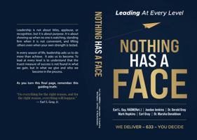 Nothing Has A Face: Leading At Every Level B0G3KLZRPP Book Cover