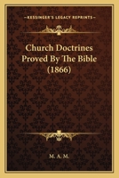 Church Doctrines Proved by the Bible [Signed M.A.M.] 1166424375 Book Cover
