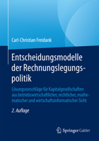 Entscheidungsmodelle Der Rechnungslegungspolitik: Losungsvorschlage Fur Kapitalgesellschaften Aus Betriebswirtschaftlicher, Rechtlicher, Mathematischer Und Wirtschaftsinformatischer Sicht 3658123753 Book Cover