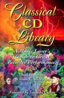 Classical Cd Library: A Music Lover's Guide to Great Recorded Performances 0964410346 Book Cover