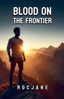 Blood On The Frontier B0F4CYRTMD Book Cover