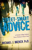 Street-Smart Advice to Christian College Students: From a Professor's Point of View 1933204796 Book Cover