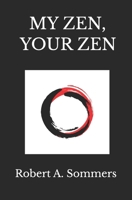 My Zen, Your Zen 1980964718 Book Cover