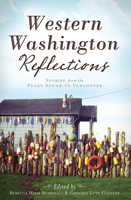 Western Washington Reflections:: Stories from the Puget Sound to Vancouver 1609498526 Book Cover