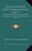 Die Allgemeine Functionentheorie, Part 1: Metapphysik Und Theorie Der Mathematischen Grundbegreiffe (1882) 1168224225 Book Cover