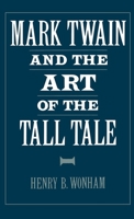 Mark Twain and the Art of the Tall Tale 0195078012 Book Cover