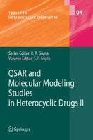 QSAR and Molecular Modeling Studies in Heterocyclic Drugs II (Topics in Heterocyclic Chemistry) 3642069819 Book Cover