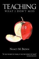 Teaching: What I Don't Miss 1438992971 Book Cover