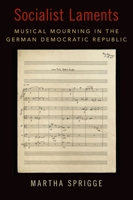 Socialist Laments: Musical Mourning in the German Democratic Republic 0197546323 Book Cover