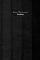 Vehicle Maintenance Log Book: Maintenance And Repairs Record Book for Vehicles like Cars, Trucks, Motorcycles and Other - Auto Maintenance Log Book ... Automobile tracker - Textile Black to gray 2 1696554209 Book Cover