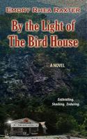 By the Light of the Bird House 1479268216 Book Cover