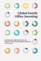 Global Family Office Investing: Exploring the Practices of Single- and Multi-Family Offices 3030182266 Book Cover