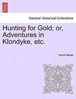 Hunting For Gold: Or Adventures In Klondyke 1241212015 Book Cover