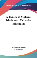 A Theory of Motives, Ideals, and Values in Education 1017076618 Book Cover