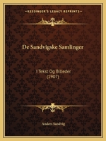 De Sandvigske Samlinger: I Tekst Og Billeder (1907) 1160410933 Book Cover