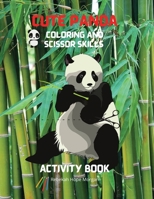 Cute Panda Coloring and Scissor Skills Activity Book: Children Activity Book for Boys and Girls Ages 3-8 with Super Cute Panda Bear - A Super cool Gift for Boys and Girls Ages 3-8 - Panda Coloring and 1188177435 Book Cover