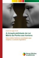 A (in)aplicabilidade da Lei Maria da Penha aos homens 6139603714 Book Cover