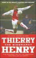 Thierry Henry: The Biography: The Amazing Life of the Greatest Footballer on Earth 1844542815 Book Cover