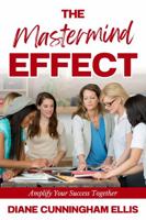 The Mastermind Effect: Amplify Your Success Together 1734606649 Book Cover