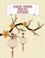 Chinese Writing Practice Notebook: Practice Writing Chinese Characters! Tian Zi Ge Paper Workbook │Learn How to Write Chinese Calligraphy Pinyin 1724089250 Book Cover