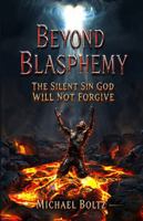 Beyond Blasphemy: The Silent Sin God WILL NOT Forgive B0H9961SKD Book Cover