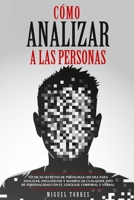 Cómo Analizar A Las Personas: Técnicas Secretas De Psicología Oscura Para Analizar, Influenciar Y Manipular Cualquier Tipo De Personalidad Con El Lenguaje Corporal Y Verbal 1914253035 Book Cover