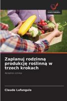 Zaplanuj rodzinna produkcje roslinna w trzech krokach: Notatnik rolnika (Polish Edition) 6206834263 Book Cover