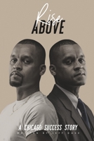 Rise Above : A Chicago Success Story 057853679X Book Cover