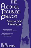 The Alcohol Troubled Person: Known and Unknown 0882296809 Book Cover