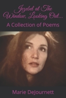 Jezebel at The Window, Looking Out...: A Collection of Poems B08T43TYZ9 Book Cover