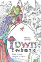 Town Daydreams: Hand Drawn Designs to Colour in 1928376215 Book Cover