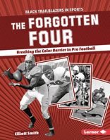 The Forgotten Four: Breaking the Color Barrier in Pro Football (Black Trailblazers in Sports (Read Woke ™ Books)) B0CPM541S9 Book Cover
