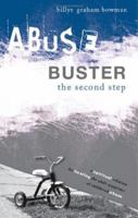 Abuse Buster: The Second Step: A Spiritual Solution for Healing the Adult Symptoms of Childhood Abuse 1598864297 Book Cover