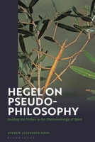 Hegel on Pseudo-Philosophy: Reading the Preface to the "Phenomenology of Spirit" 1350347752 Book Cover