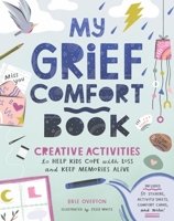 My Grief Comfort Book: Creative Activities to Help Kids Cope when Someone Special Dies 163586822X Book Cover