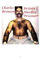Charles Bronson: Britain's Hardest Prisoner! 046480714X Book Cover