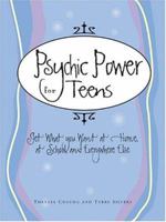 Psychic Power for Teens: Get What You Want at Home, at School, and Everywhere Else 159337111X Book Cover