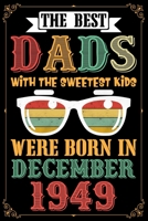The Best Dads With The Sweetest Kids Were Born In December 1949: Lined Journal Notebook Diary as Birthday, Appreciation, Welcome, Farewell, Thank You, ... gifts. Cute Moose Birthday Journal. 1708401148 Book Cover