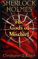 SHERLOCK HOLMES: The Gods of Mischief (The Watson Chronicles) B0HBLFHSF1 Book Cover