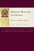 Middle Beyond Extremes: Maitreya's Madhyantavibhanga with Commentaries by Khenpo Shenga and Ju Mipham 155939501X Book Cover