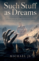 Such Stuff as Dreams: Collection of Non-relational Poems B0HD7KHLVP Book Cover