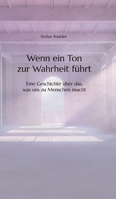 Wen ein Ton zur Wahrheit führt: Eine Geschichte über das, was uns zu Menschen macht (German Edition) 338440386X Book Cover