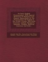 On Early English Pronunciation, With Especial Reference to Shakespeare and Chaucer: Illustrations of the Pronunciation of the Xivth and Xvth ... Barclay, Hart, Bullokar, Gill, Pronunciation 101763839X Book Cover