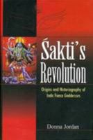 Sakti's Revolution: Origins & Historiography of Indic Fierce Goddesses 8121511925 Book Cover