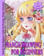 Manga Drawing for Beginners: The Absolute Step-By-Step Beginners Guide On Drawing Manga Characters (Anime and Manga Drawing Step by Step Book 2) 1097976033 Book Cover